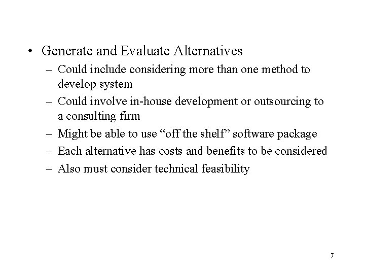  • Generate and Evaluate Alternatives – Could include considering more than one method