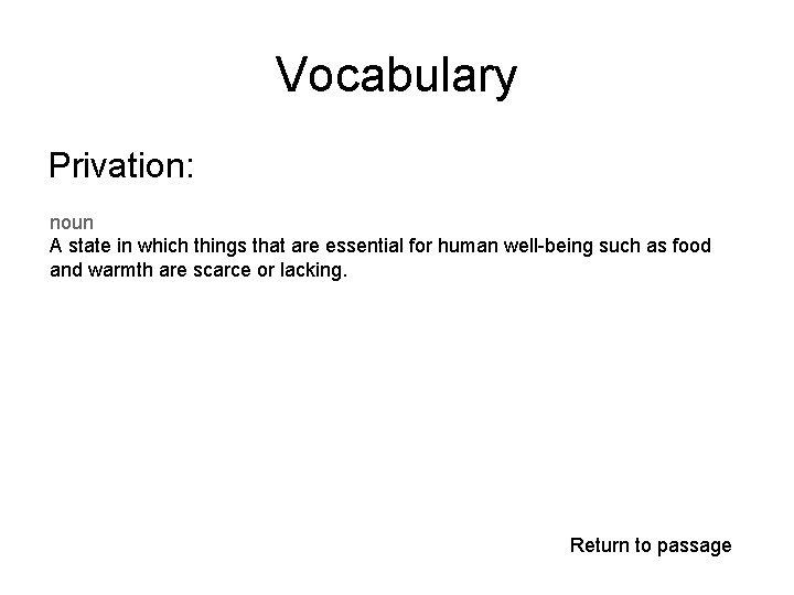 Vocabulary Privation: noun A state in which things that are essential for human well-being Vocabulary Privation: noun A state in which things that are essential for human well-being