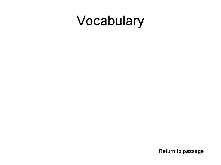 Vocabulary Return to passage Vocabulary Return to passage