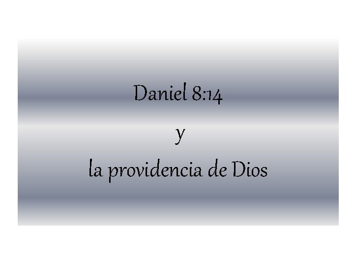 Daniel 8: 14 y la providencia de Dios 