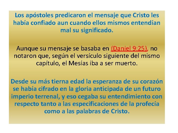 Los apóstoles predicaron el mensaje que Cristo les había confiado aun cuando ellos mismos