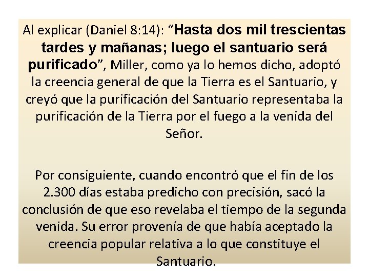 Al explicar (Daniel 8: 14): “Hasta dos mil trescientas tardes y mañanas; luego el