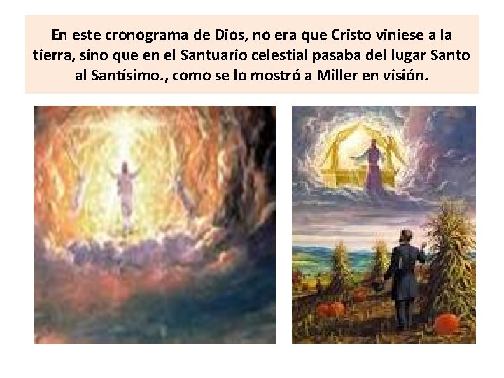 En este cronograma de Dios, no era que Cristo viniese a la tierra, sino