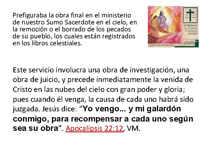 Prefiguraba la obra final en el ministerio de nuestro Sumo Sacerdote en el cielo,