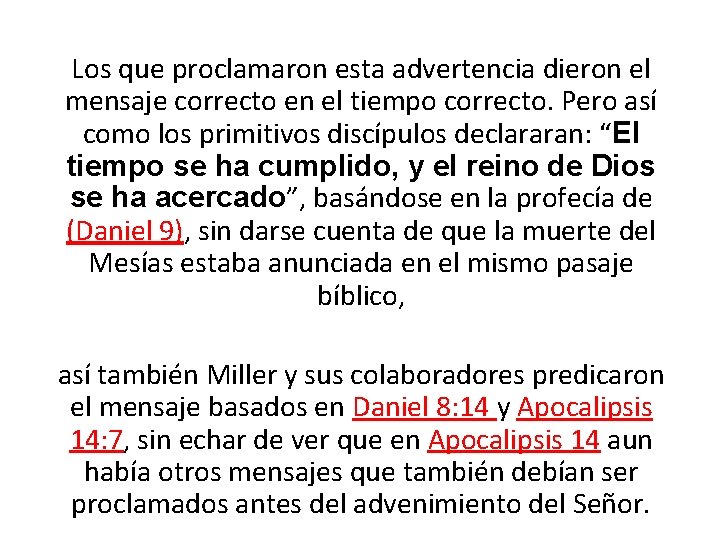 Los que proclamaron esta advertencia dieron el mensaje correcto en el tiempo correcto. Pero