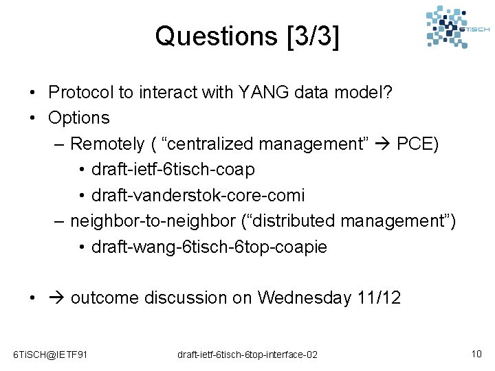 Questions [3/3] • Protocol to interact with YANG data model? • Options – Remotely