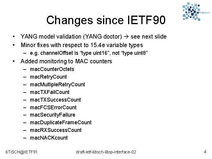 Changes since IETF 90 • YANG model validation (YANG doctor) see next slide •