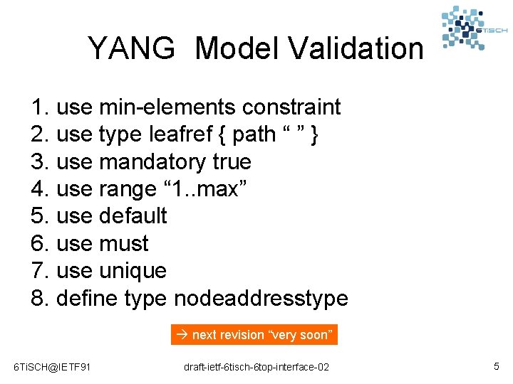 YANG Model Validation 1. use min-elements constraint 2. use type leafref { path “