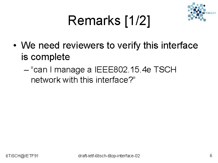Remarks [1/2] • We need reviewers to verify this interface is complete – “can