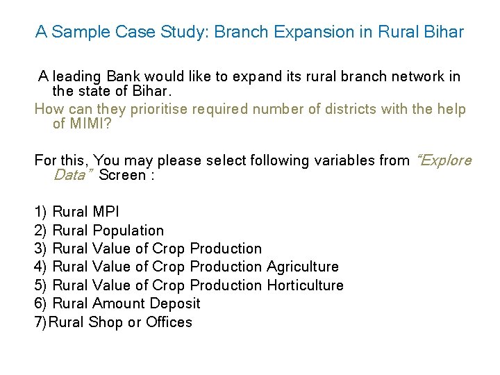 A Sample Case Study: Branch Expansion in Rural Bihar A leading Bank would like