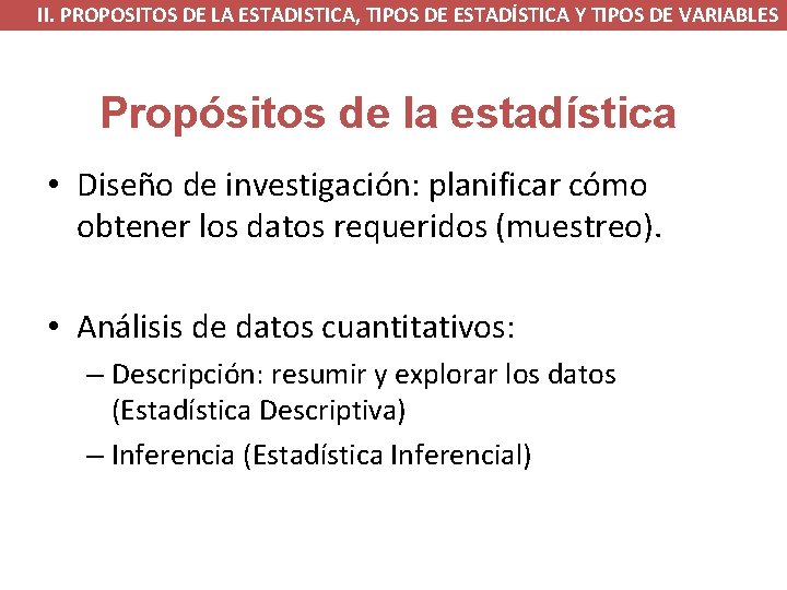 II. PROPOSITOS DE LA ESTADISTICA, TIPOS DE ESTADÍSTICA Y TIPOS DE VARIABLES Propósitos de