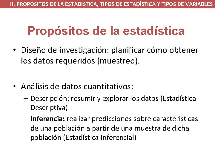 II. PROPOSITOS DE LA ESTADISTICA, TIPOS DE ESTADÍSTICA Y TIPOS DE VARIABLES Propósitos de II. PROPOSITOS DE LA ESTADISTICA, TIPOS DE ESTADÍSTICA Y TIPOS DE VARIABLES Propósitos de