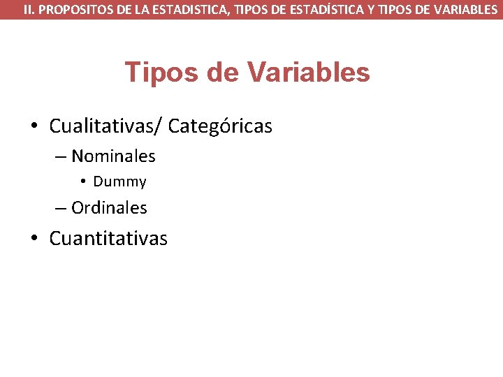 II. PROPOSITOS DE LA ESTADISTICA, TIPOS DE ESTADÍSTICA Y TIPOS DE VARIABLES Tipos de