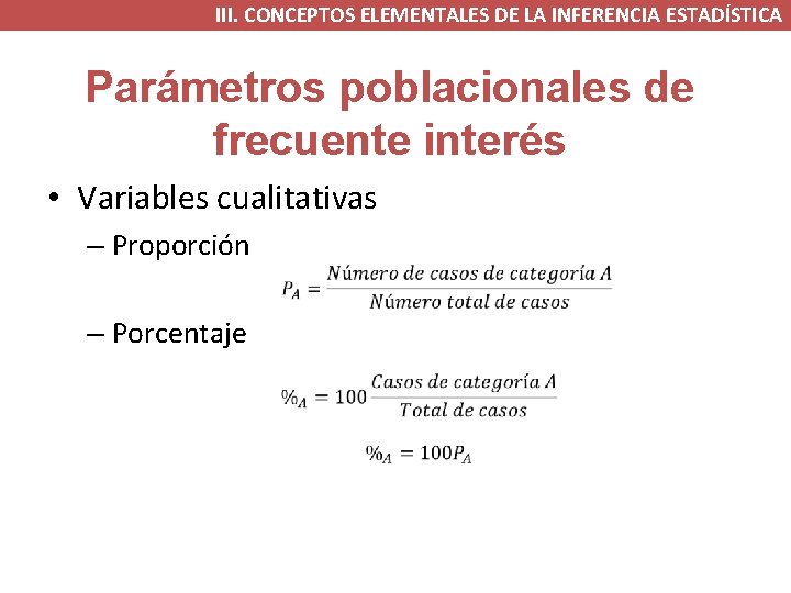 III. CONCEPTOS ELEMENTALES DE LA INFERENCIA ESTADÍSTICA Parámetros poblacionales de frecuente interés • Variables