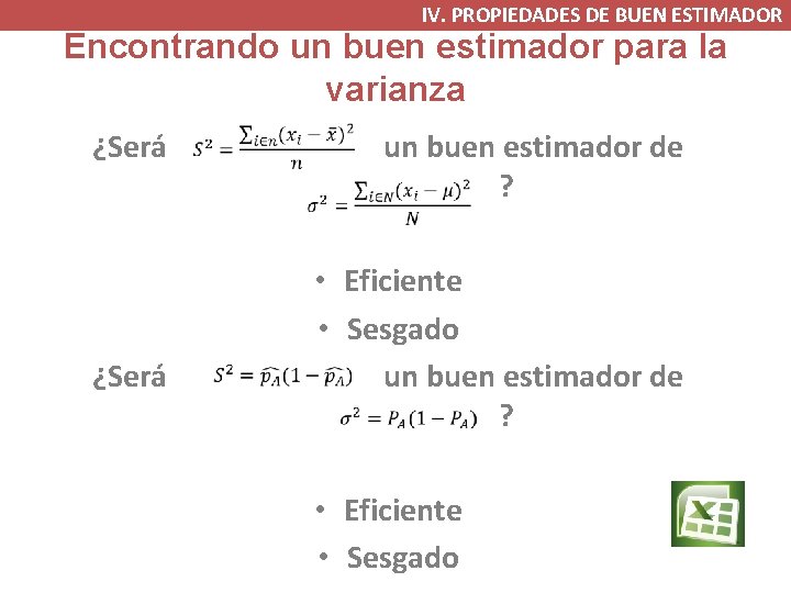 IV. PROPIEDADES DE BUEN ESTIMADOR Encontrando un buen estimador para la varianza ¿Será un