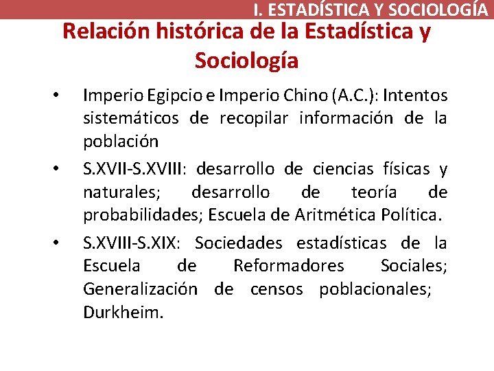 I. ESTADÍSTICA Y SOCIOLOGÍA Relación histórica de la Estadística y Sociología • • • I. ESTADÍSTICA Y SOCIOLOGÍA Relación histórica de la Estadística y Sociología • • •