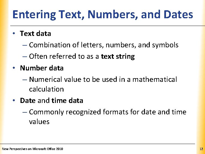 Entering Text, Numbers, and Dates. XP • Text data – Combination of letters, numbers,