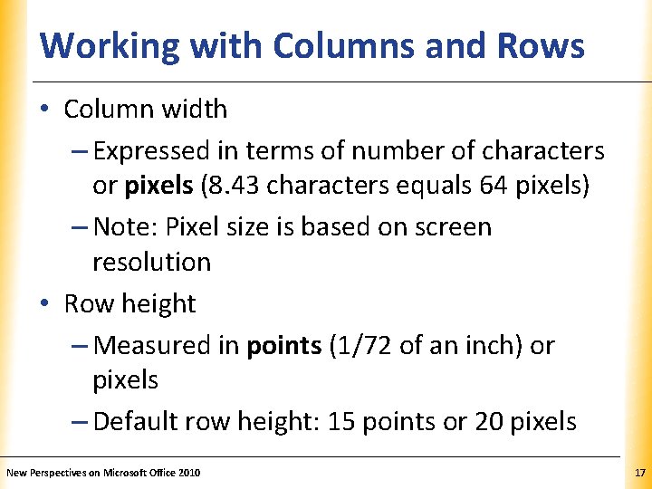 Working with Columns and Rows XP • Column width – Expressed in terms of