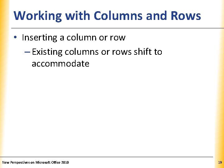 Working with Columns and Rows XP • Inserting a column or row – Existing