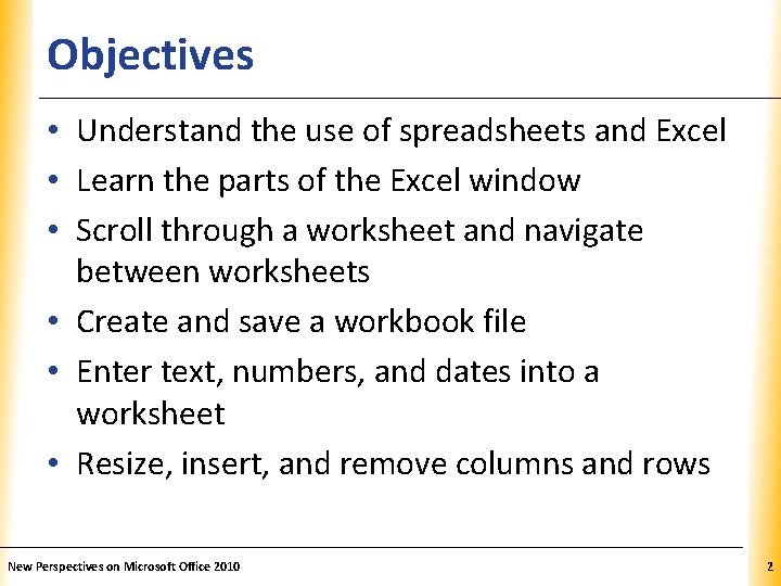 Objectives XP • Understand the use of spreadsheets and Excel • Learn the parts