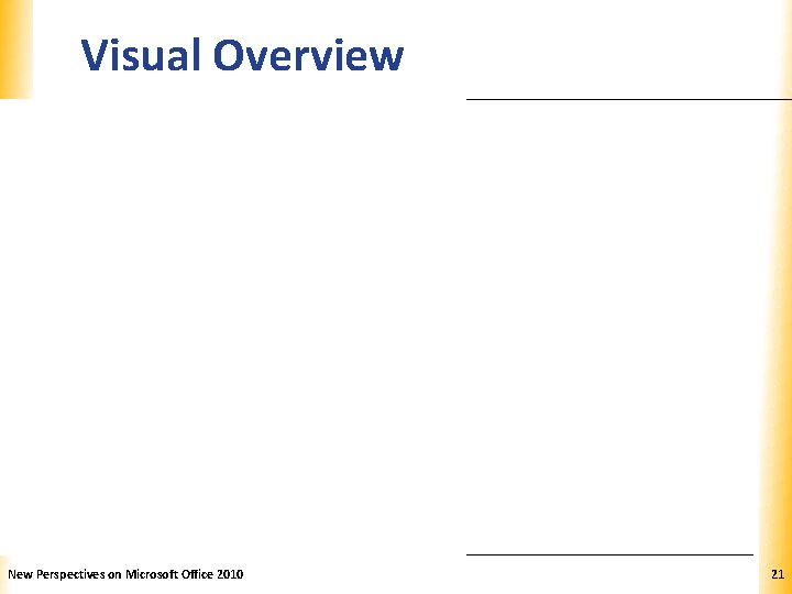 Visual Overview New Perspectives on Microsoft Office 2010 XP 21 