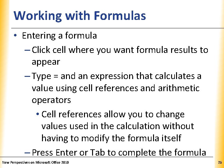 Working with Formulas XP • Entering a formula – Click cell where you want