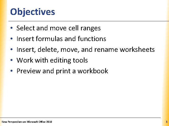 Objectives • • • XP Select and move cell ranges Insert formulas and functions