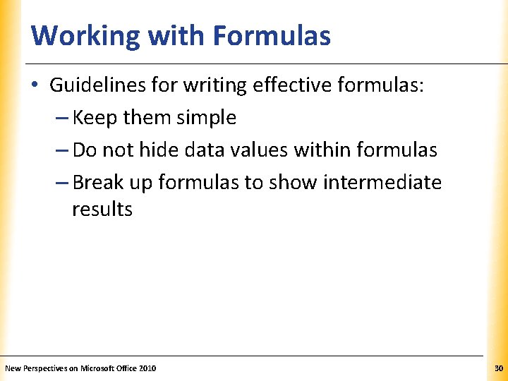 Working with Formulas XP • Guidelines for writing effective formulas: – Keep them simple