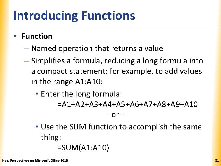 Introducing Functions XP • Function – Named operation that returns a value – Simplifies