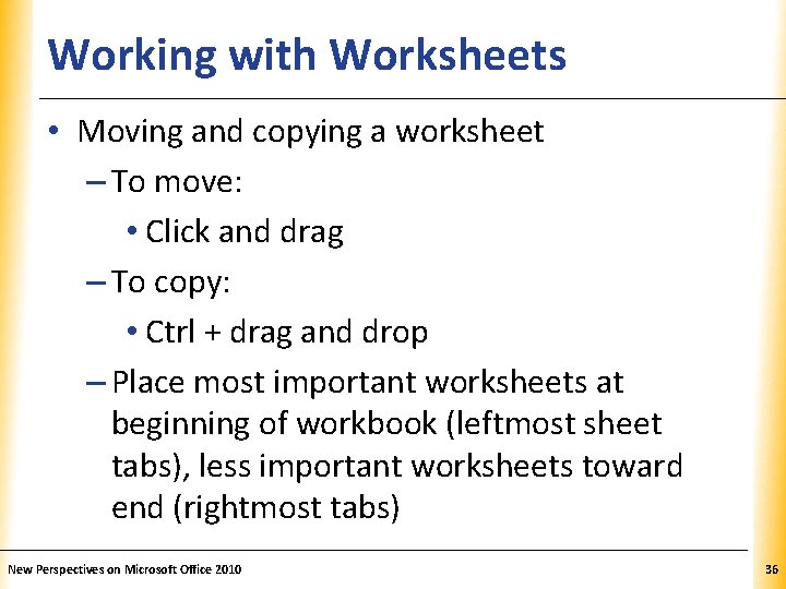 Working with Worksheets XP • Moving and copying a worksheet – To move: •