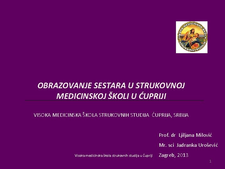 OBRAZOVANJE SESTARA U STRUKOVNOJ MEDICINSKOJ ŠKOLI U ĆUPRIJI VISOKA MEDICINSKA ŠKOLA STRUKOVNIH STUDIJA ĆUPRIJA,