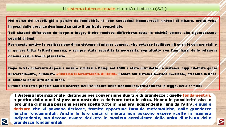 Il sistema internazionale di unità di misura (S. I. ) Nel corso dei secoli,