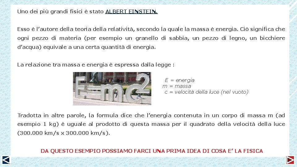 Uno dei più grandi fisici è stato ALBERT EINSTEIN. Esso è l’autore della teoria