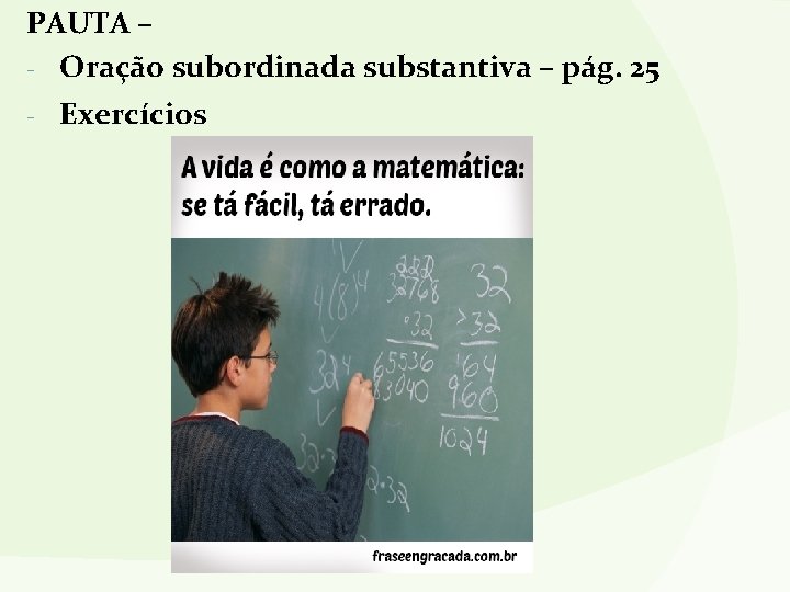 PAUTA – - Oração subordinada substantiva – pág. 25 - Exercícios 