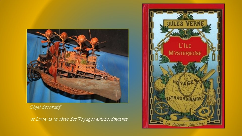 Objet décoratif et Livre de la série des Voyages extraordinaires 