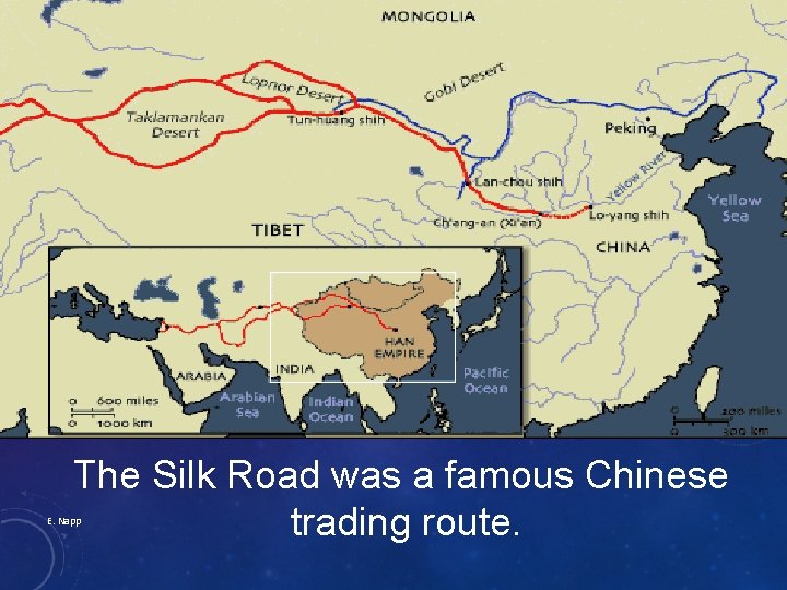 The Silk Road was a famous Chinese trading route. E. Napp 