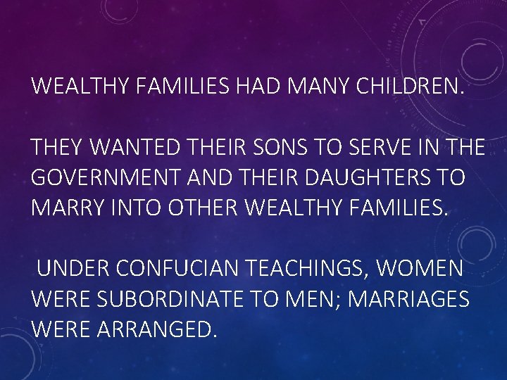 WEALTHY FAMILIES HAD MANY CHILDREN. THEY WANTED THEIR SONS TO SERVE IN THE GOVERNMENT