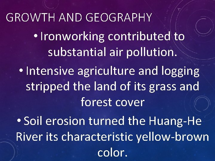 GROWTH AND GEOGRAPHY • Ironworking contributed to substantial air pollution. • Intensive agriculture and
