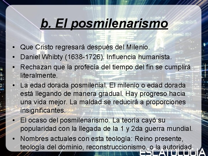 b. El posmilenarismo • Que Cristo regresará después del Milenio. • Daniel Whibty (1638 b. El posmilenarismo • Que Cristo regresará después del Milenio. • Daniel Whibty (1638