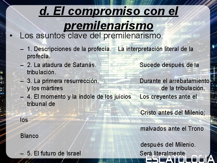 d. El compromiso con el premilenarismo • Los asuntos clave del premilenarismo. – 1. d. El compromiso con el premilenarismo • Los asuntos clave del premilenarismo. – 1.