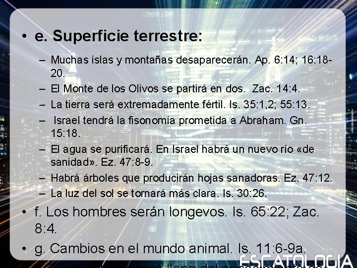 • e. Superficie terrestre: – Muchas islas y montañas desaparecerán. Ap. 6: 14; • e. Superficie terrestre: – Muchas islas y montañas desaparecerán. Ap. 6: 14;