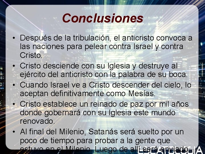 Conclusiones • Después de la tribulación, el anticristo convoca a las naciones para pelear Conclusiones • Después de la tribulación, el anticristo convoca a las naciones para pelear