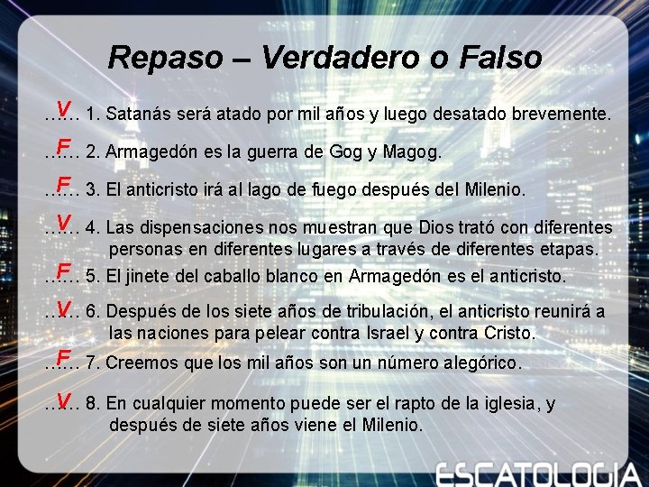 Repaso – Verdadero o Falso V …… 1. Satanás será atado por mil años Repaso – Verdadero o Falso V …… 1. Satanás será atado por mil años