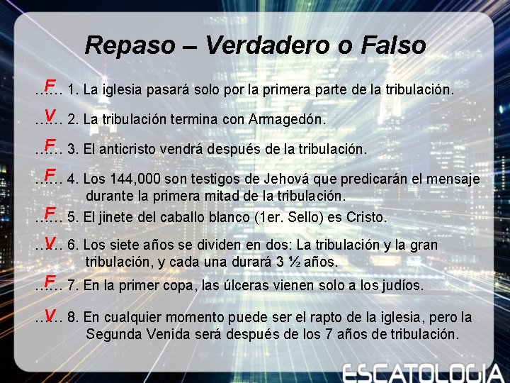 Repaso – Verdadero o Falso F …… 1. La iglesia pasará solo por la Repaso – Verdadero o Falso F …… 1. La iglesia pasará solo por la