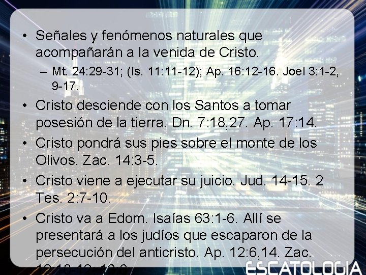• Señales y fenómenos naturales que acompañarán a la venida de Cristo. – • Señales y fenómenos naturales que acompañarán a la venida de Cristo. –