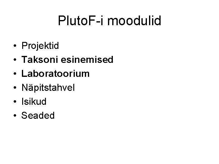 Pluto. F-i moodulid • • • Projektid Taksoni esinemised Laboratoorium Näpitstahvel Isikud Seaded 