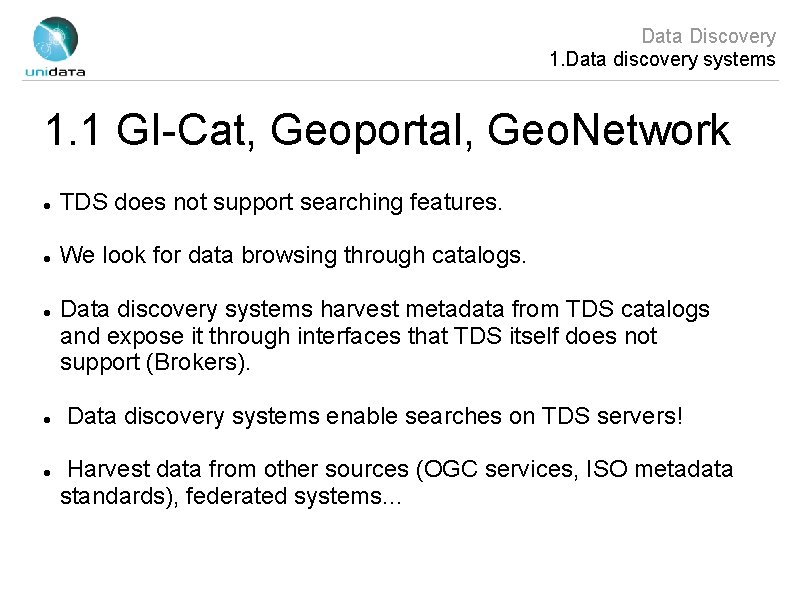 Data Discovery 1. Data discovery systems 1. 1 GI-Cat, Geoportal, Geo. Network TDS does