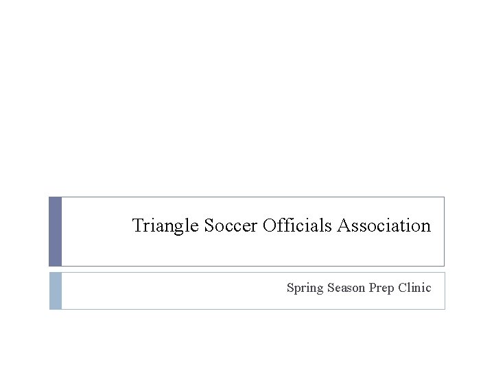 Triangle Soccer Officials Association Spring Season Prep Clinic 