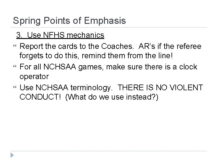 Spring Points of Emphasis 3. Use NFHS mechanics Report the cards to the Coaches.