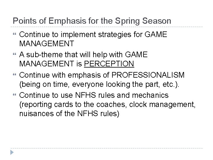 Points of Emphasis for the Spring Season Continue to implement strategies for GAME MANAGEMENT